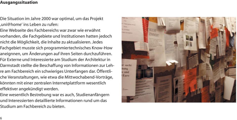 Für Externe und Interessierte am Studium der Architektur in Darmstadt stellte die Beschaffung von Informationen zur Lehre am Fachbereich ein schwieriges Unterfangen dar.
