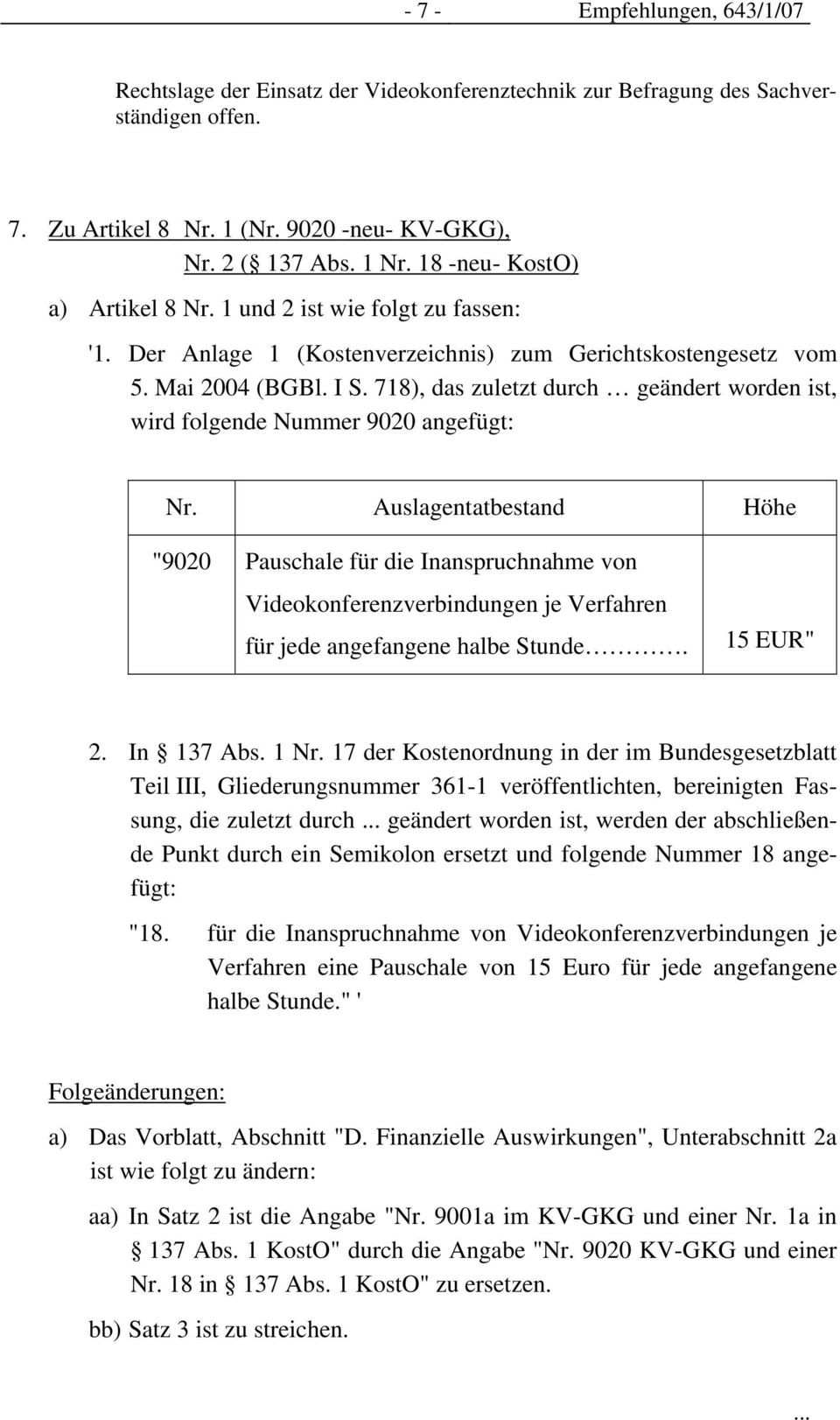 718), das zuletzt durch geändert worden ist, wird folgende Nummer 9020 angefügt: Nr.