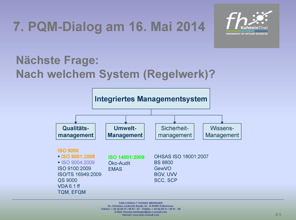 Wissens- Management ISO 9000 ISO 9001:2008 ISO 9004:2009 ISO 9100:2009 ISO/TS 16949:2009 QS