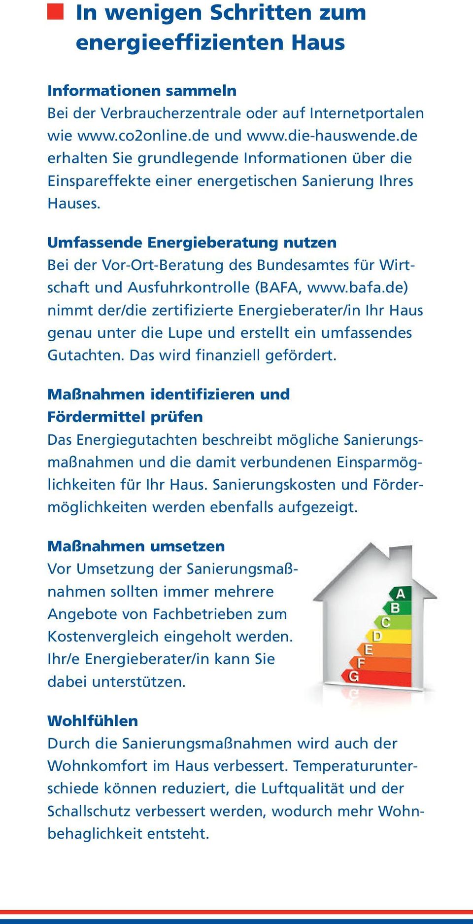 Umfassende Energieberatung nutzen Bei der Vor-Ort-Beratung des Bundesamtes für Wirtschaft und Ausfuhrkontrolle (BAFA, www.bafa.