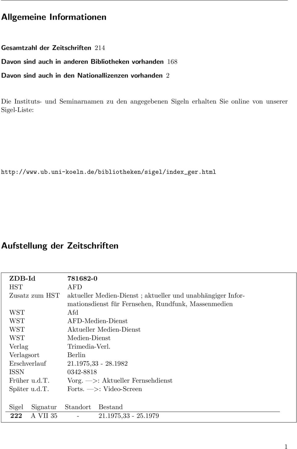 html Aufstellung der Zeitschriften ZDB-Id 781682-0 HST AFD Zusatz zum HST aktueller Medien-Dienst ; aktueller und unabhängiger Informationsdienst für Fernsehen, Rundfunk, Massenmedien WST Afd