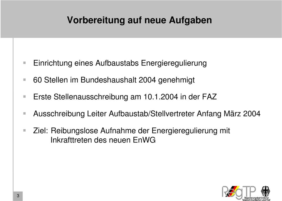 .1.2004 in der FAZ Ausschreibung Leiter Aufbaustab/Stellvertreter Anfang März