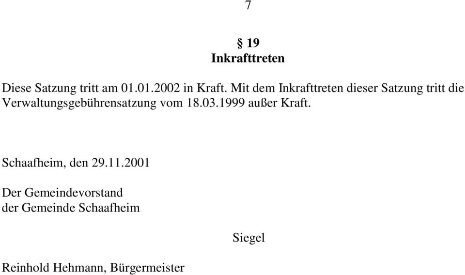 Verwaltungsgebührensatzung vom 18.03.1999 außer Kraft.