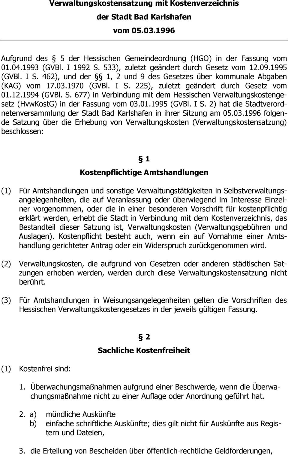 12.1994 (GVBl. S. 677) in Verbindung mit dem Hessischen Verwaltungskostengesetz (HvwKostG) in der Fassung vom 03.01.1995 (GVBl. I S.