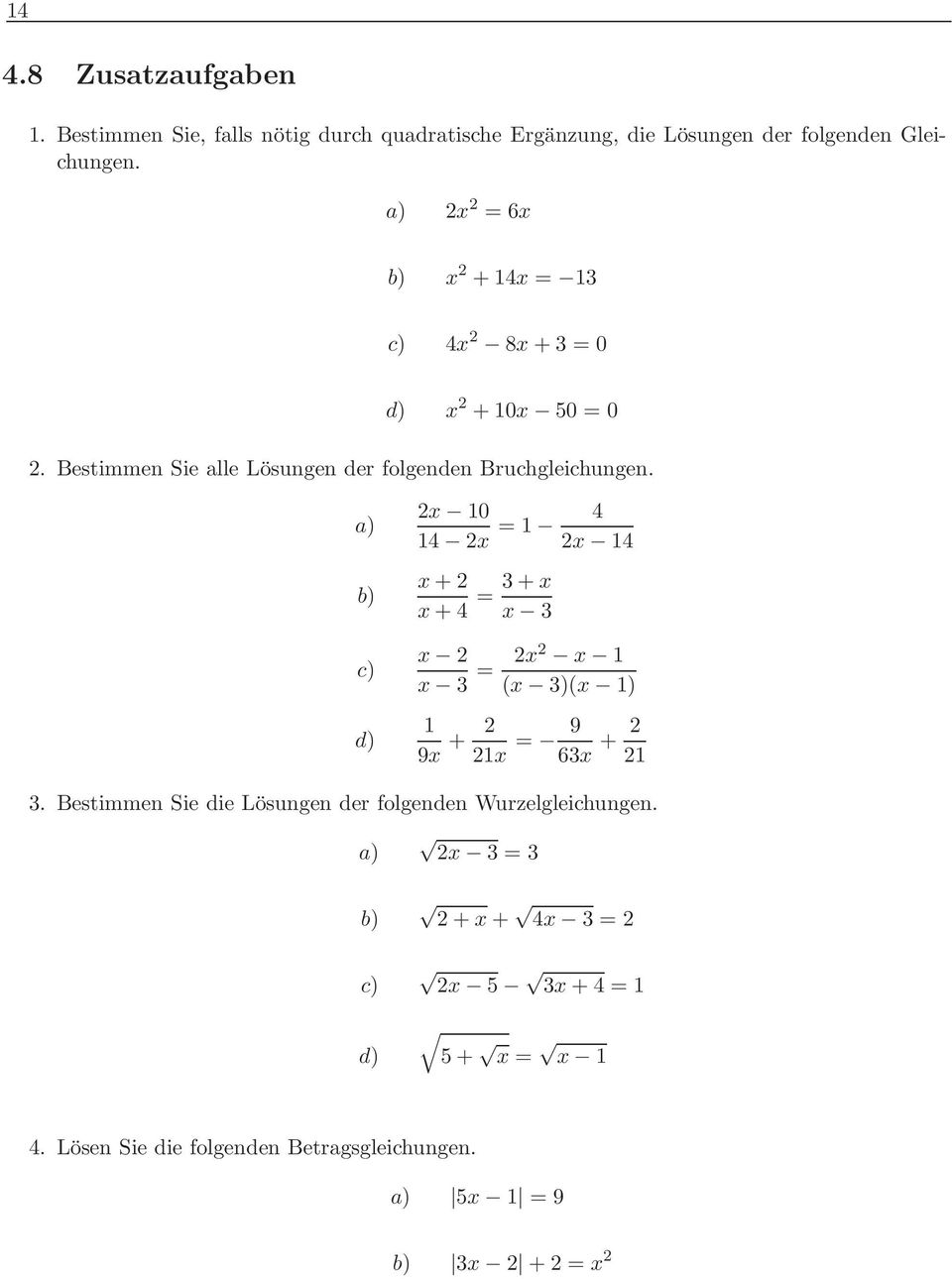 a) b) c) d) 2x 10 14 2x = 1 4 2x 14 x + 2 x + 4 = 3 + x x 3 x 2 x 3 = 2x2 x 1 (x 3)(x 1) 1 9x + 2 21x = 9 63x + 2 21 3.