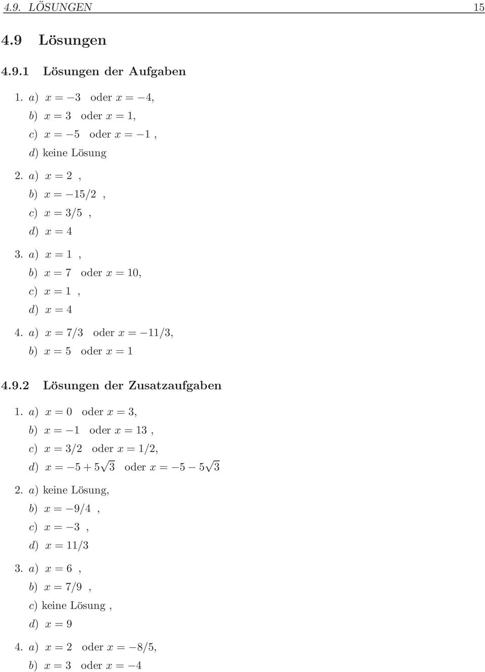 a) x = 7/3 oder x = 11/3, b) x = 5 oder x = 1 4.9.2 Lösungen der Zusatzaufgaben 1.
