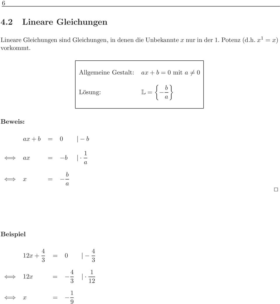 Allgemeine Gestalt: ax + b = 0 mit a 0 Lösung: L = { b } a Beweis: ax