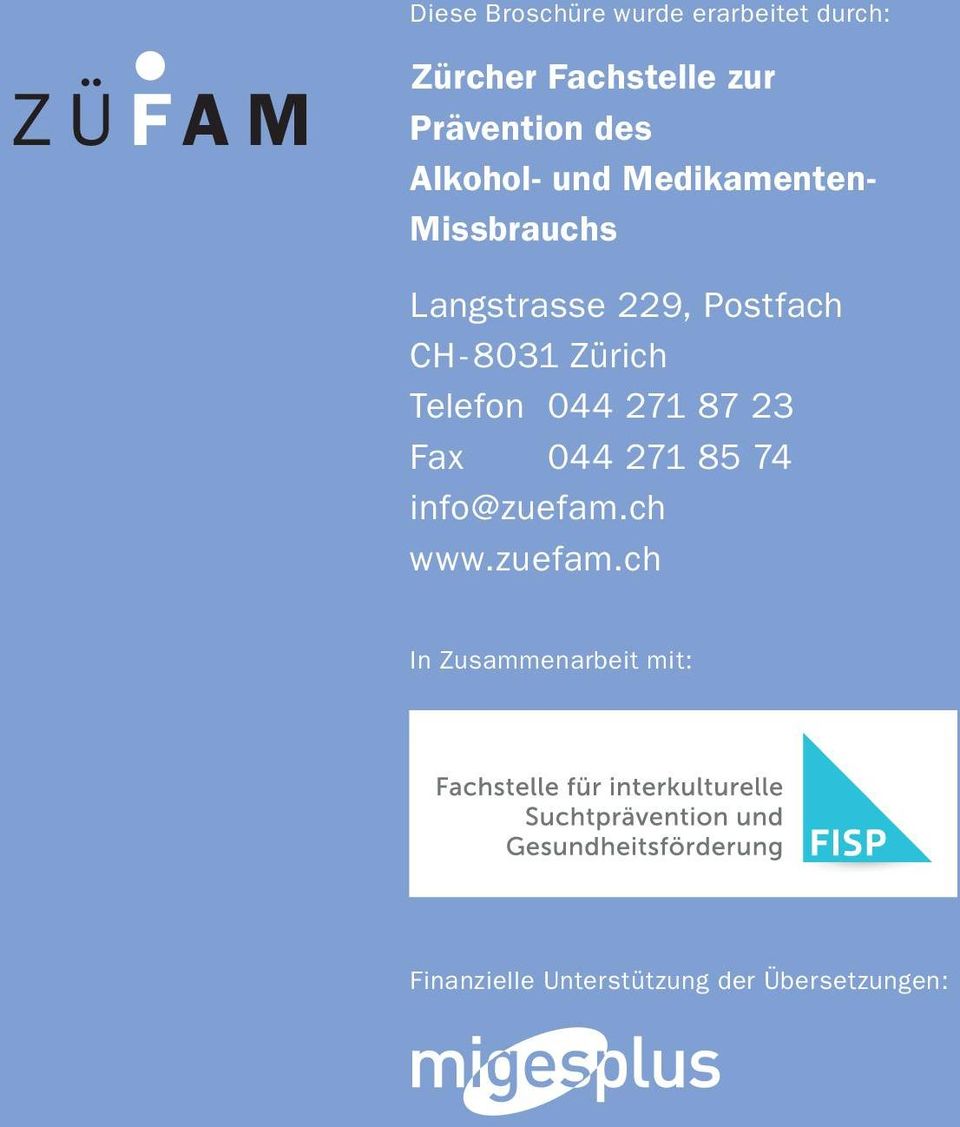 8031 Zürich Telefon 044 271 87 23 Fax 044 271 85 74 info@zuefam.ch www.