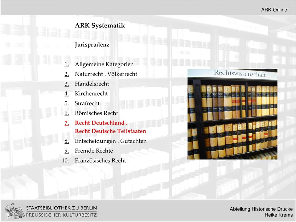 Strafrecht 6. Römisches Recht 7. Recht Deutschland.