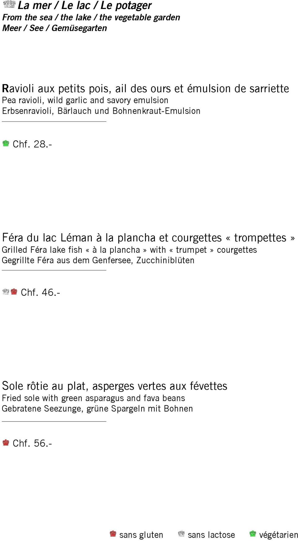 - Féra du lac Léman à la plancha et courgettes «trompettes» Grilled Féra lake fish «à la plancha» with «trumpet» courgettes Gegrillte Féra aus dem