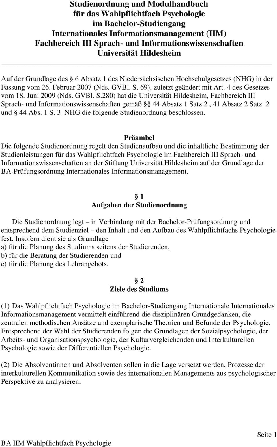 4 des Gesetzes vom 18. Juni 2009 (Nds. GVBl. S.280) hat die Universität Hildesheim, Fachbereich III Sprach- und Informationswissenschaften gemäß 44 Absatz 1 Sa