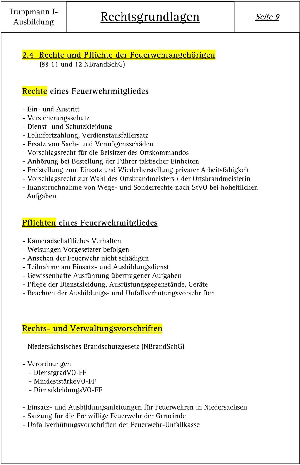 Verdienstausfallersatz - Ersatz von Sach- und Vermögensschäden - Vorschlagsrecht für die Beisitzer des Ortskommandos - Anhörung bei Bestellung der Führer taktischer Einheiten - Freistellung zum