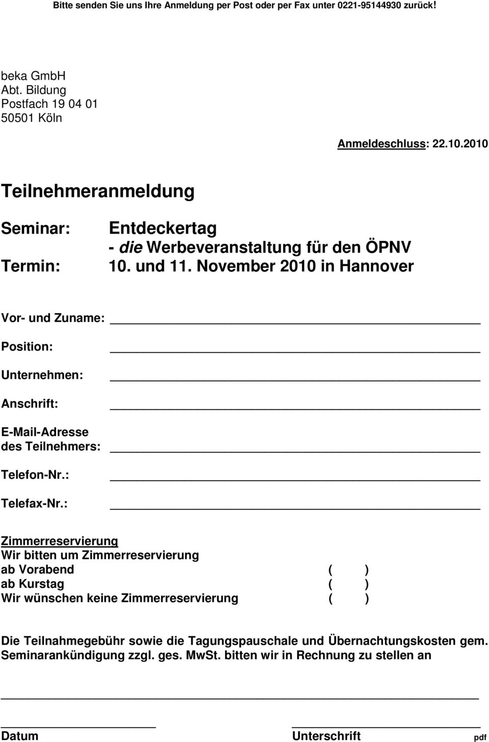 November 2010 in Hannover Vor- und Zuname: Position: Unternehmen: Anschrift: E-Mail-Adresse des Teilnehmers: Telefon-Nr.: Telefax-Nr.