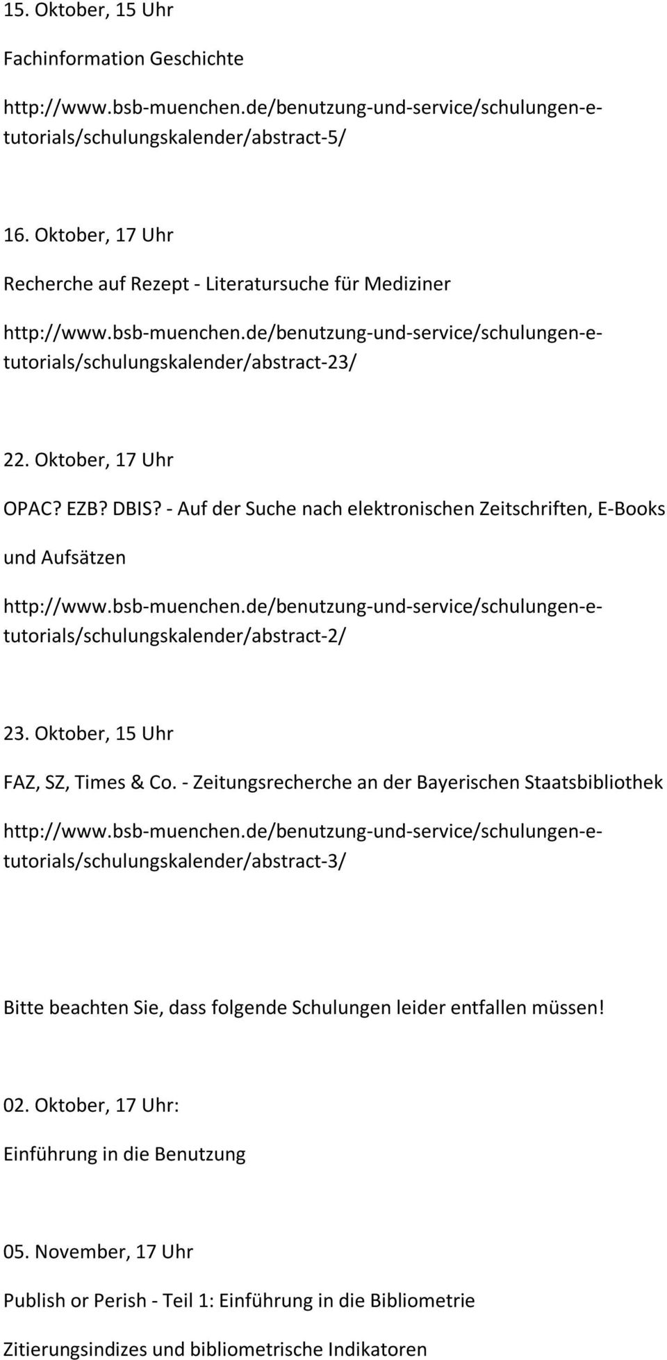 de/benutzung-und-service/schulungen-etutorials/schulungskalender/abstract-5/ http://www.bsb-muenchen.de/benutzung-und-service/schulungen-etutorials/schulungskalender/abstract-23/ http://www.