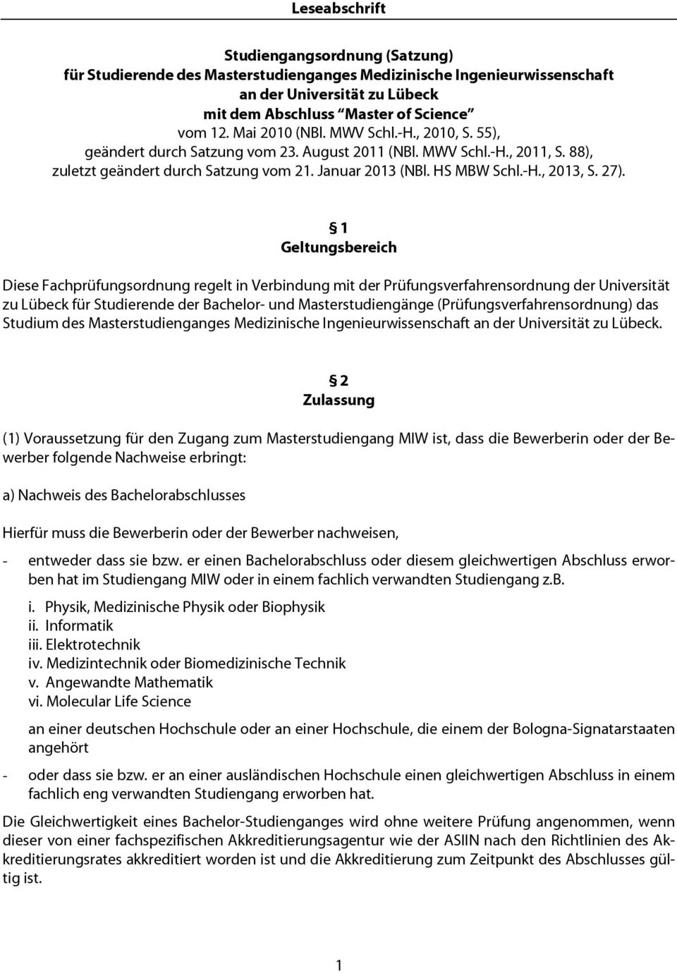 27). 1 Geltungsbereich Diese Fachprüfungsordnung regelt in Verbindung mit der Prüfungsverfahrensordnung der Universität zu Lübeck für Studierende der Bachelor- und Masterstudiengänge