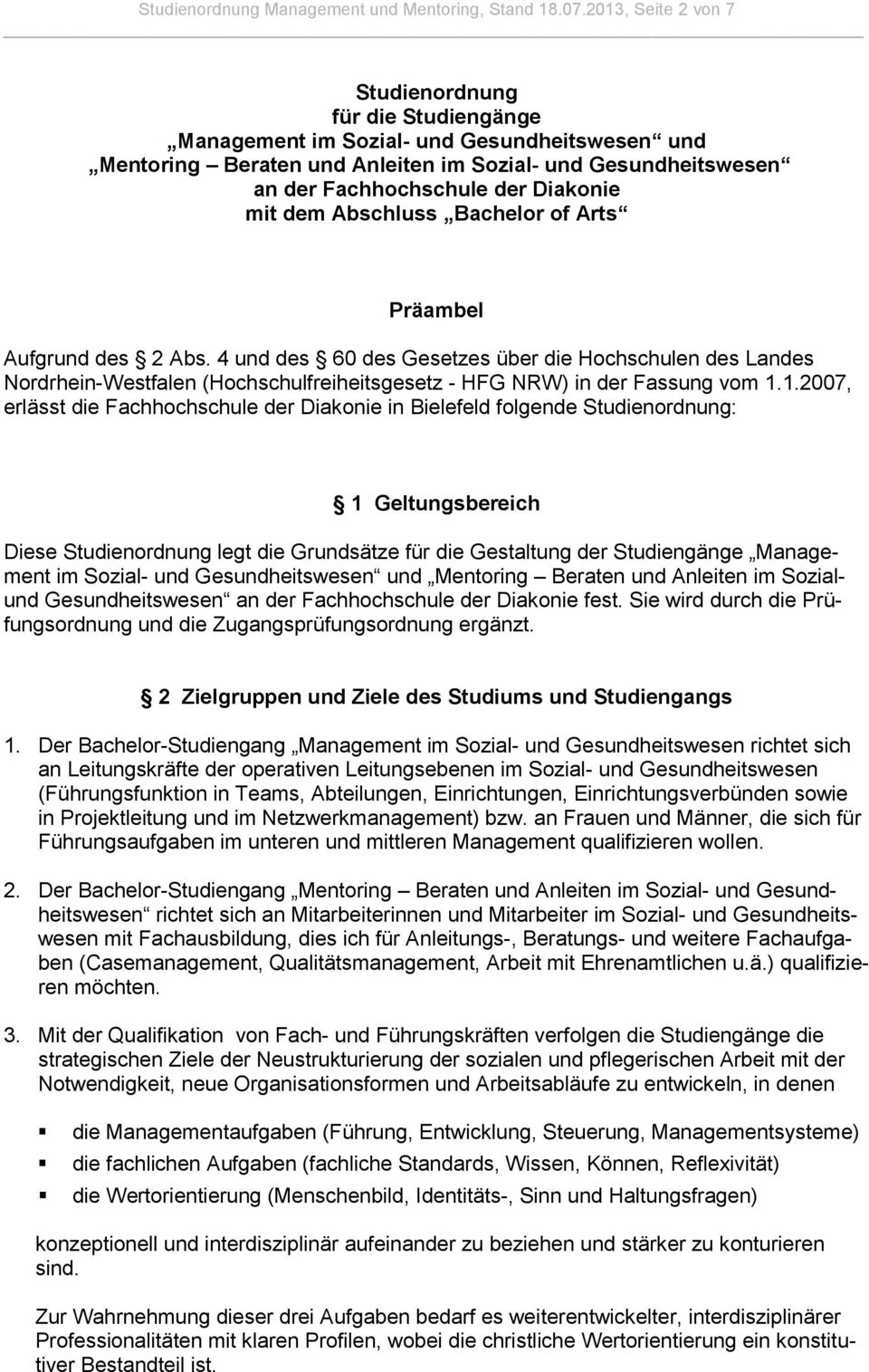dem Abschluss Bachelr f Arts Präambel Aufgrund des 2 Abs. 4 und des 60 des Gesetzes über die Hchschulen des Landes Nrdrhein-Westfalen (Hchschulfreiheitsgesetz - HFG NRW) in der Fassung vm 1.