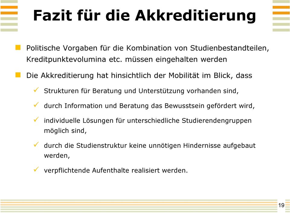 vorhanden sind, durch Information und Beratung das Bewusstsein gefördert wird, individuelle Lösungen für unterschiedliche