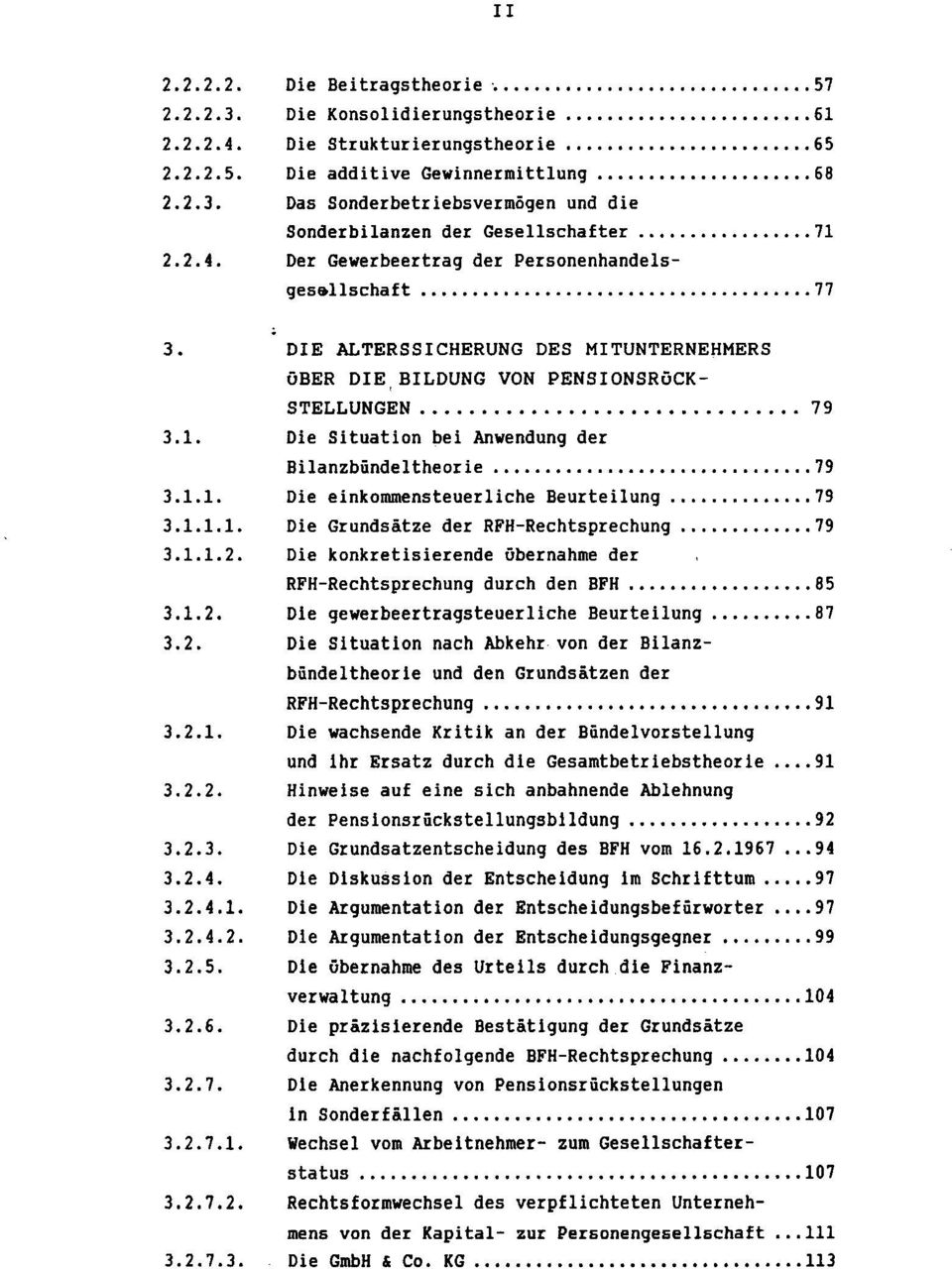 Die Situation bei Anwendung der Bilanzbündeltheorie 79 3.1.1. Die einkommensteuerliche Beurteilung 79 3.1.1.1. Die Grundsätze der RFH-Rechtsprechung 79 3.1.1.2.