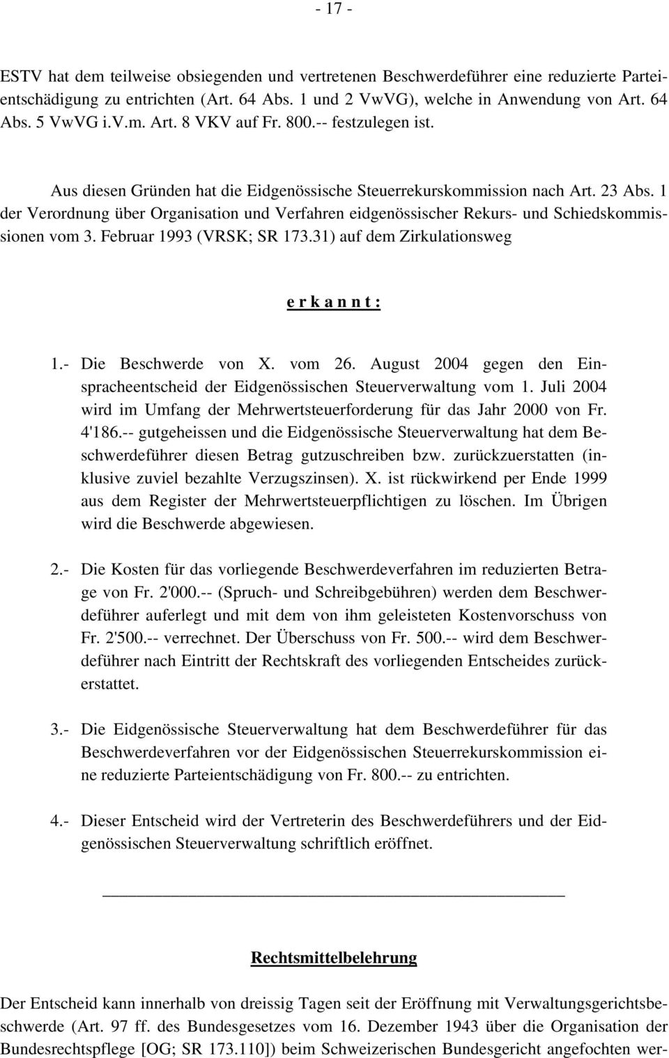 1 der Verordnung über Organisation und Verfahren eidgenössischer Rekurs- und Schiedskommissionen vom 3. Februar 1993 (VRSK; SR 173.31) auf dem Zirkulationsweg e r k a n n t : 1.- Die Beschwerde von X.