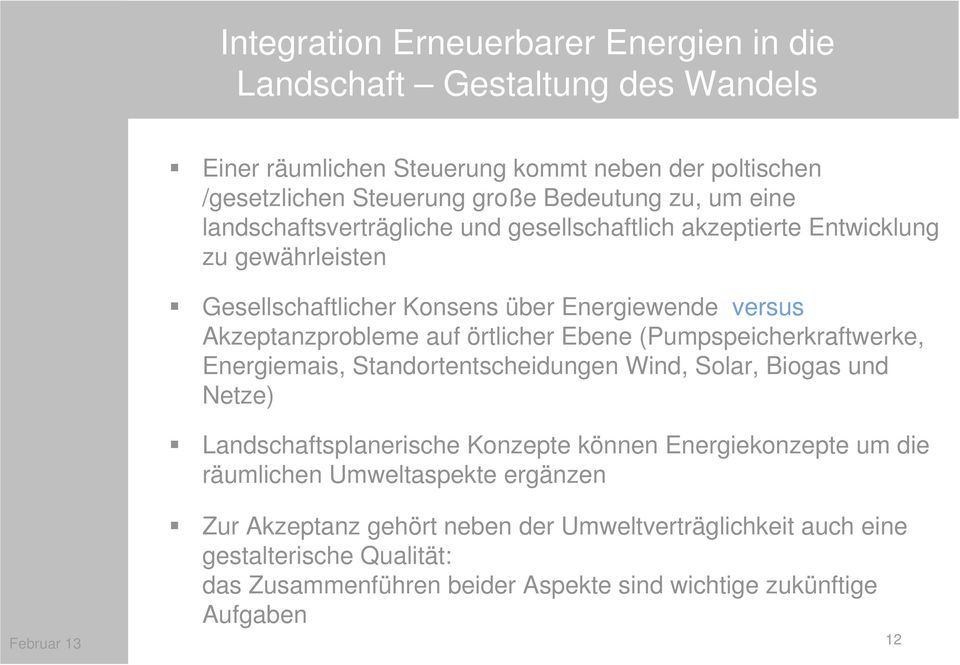 Ebene (Pumpspeicherkraftwerke, Energiemais, Standortentscheidungen Wind, Solar, Biogas und Netze) Landschaftsplanerische Konzepte können Energiekonzepte um die räumlichen