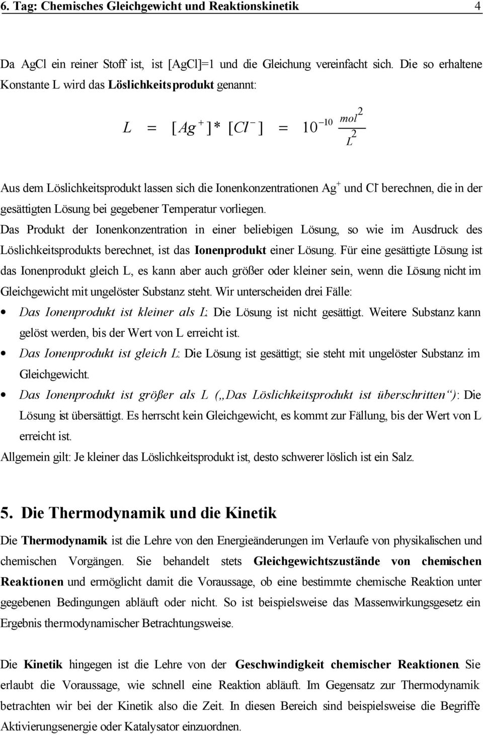 in der gesättigten Lösung bei gegebener Temperatur vorliegen.