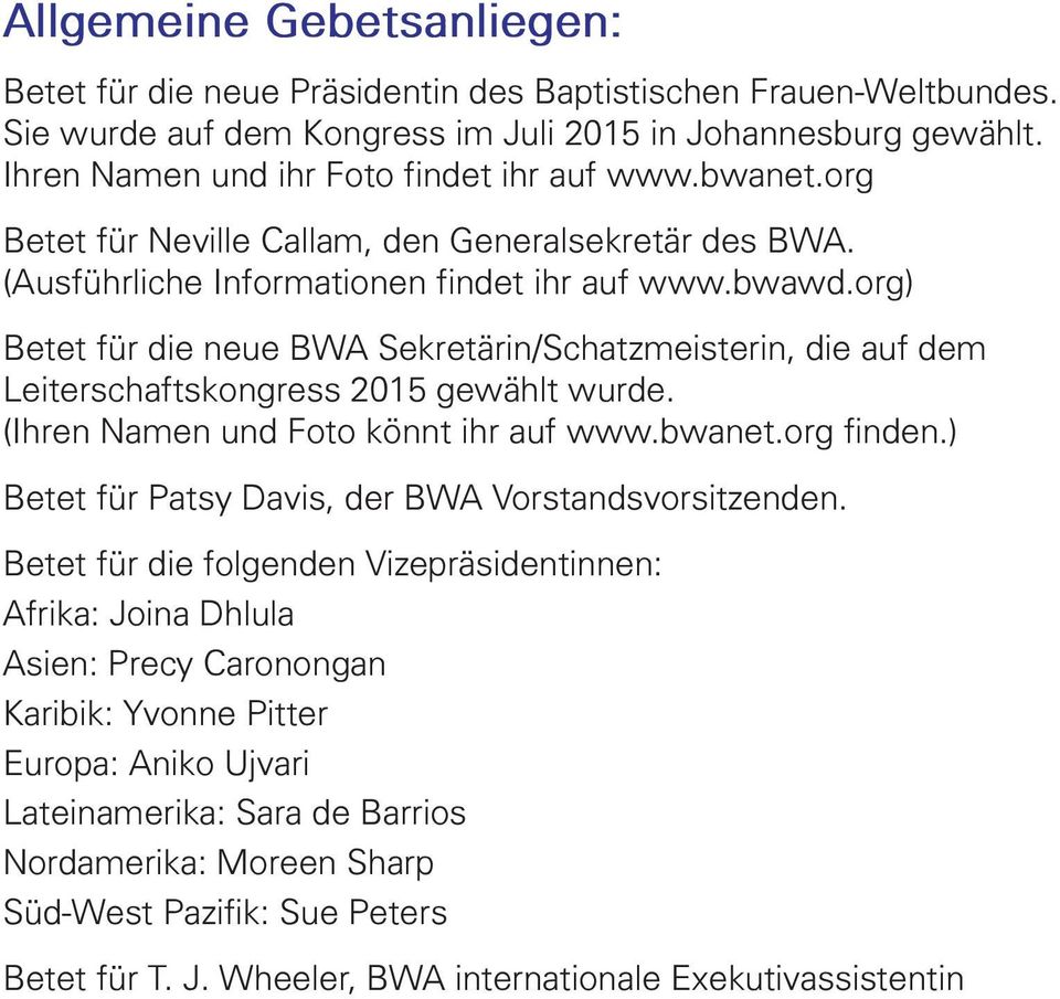 org) Betet für die neue BWA Sekretärin/Schatzmeisterin, die auf dem Leiterschaftskongress 2015 gewählt wurde. (Ihren Namen und Foto könnt ihr auf www.bwanet.org finden.