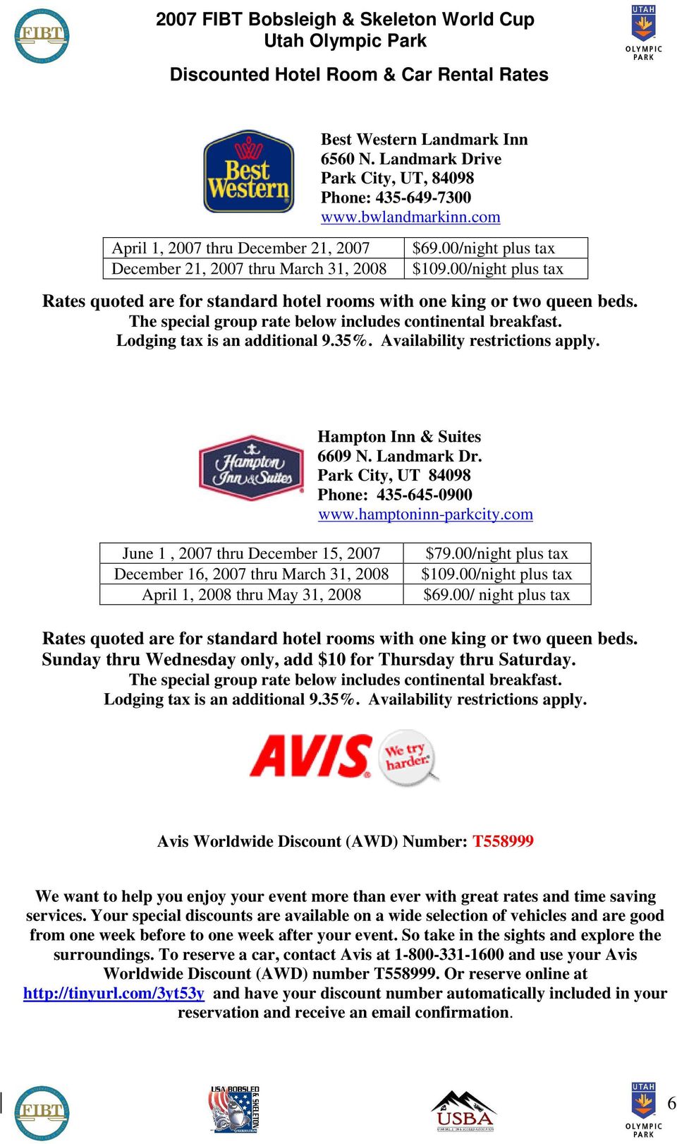 The special group rate below includes continental breakfast. Lodging tax is an additional 9.35%. Availability restrictions apply. Hampton Inn & Suites 6609 N. Landmark Dr.