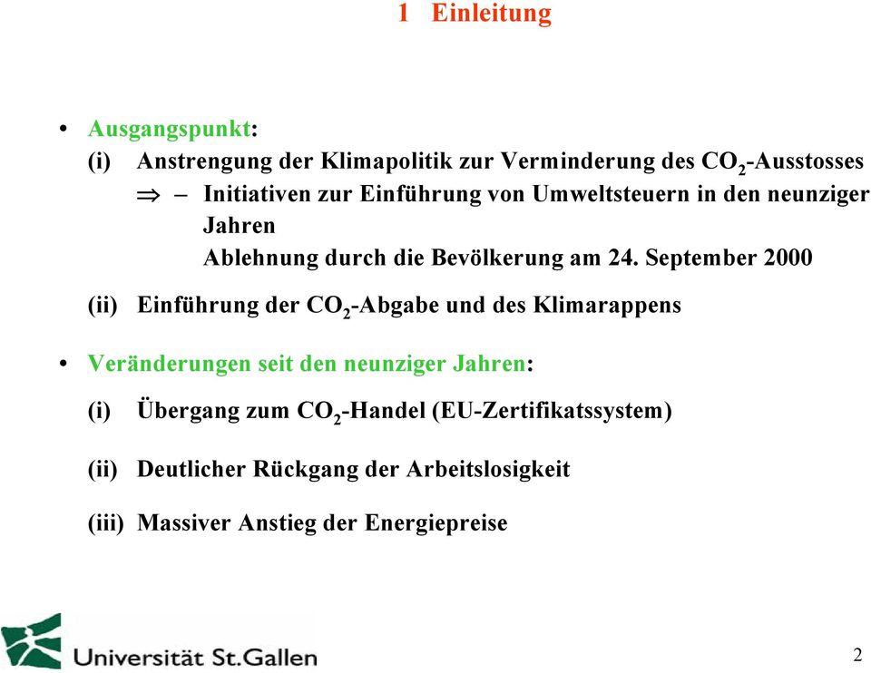 September 2000 (ii) Einführung der CO 2 -Abgabe und des Klimarappens Veränderungen seit den neunziger Jahren: (i)