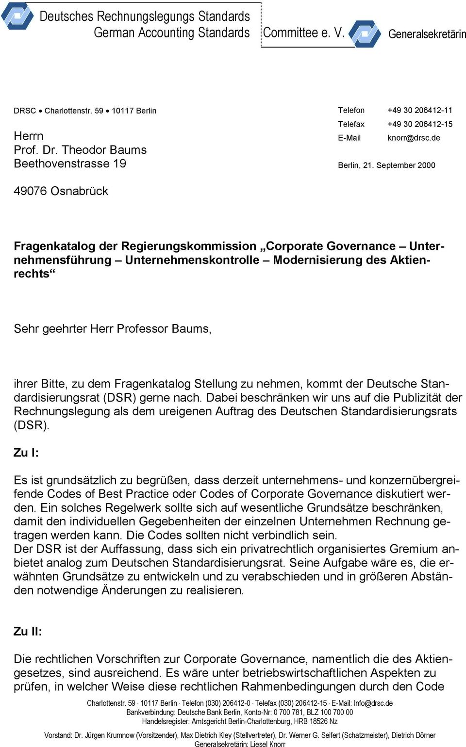 Baums, ihrer Bitte, zu dem Fragenkatalog Stellung zu nehmen, kommt der Deutsche Standardisierungsrat (DSR) gerne nach.