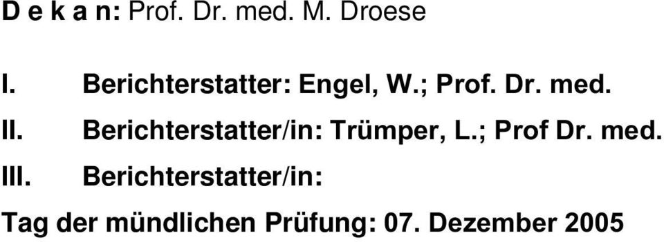 Berichterstatter/in: Trümper, L.; Prof Dr. med. III.