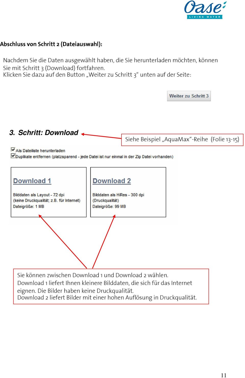 Schritt: Download Siehe Beispiel AquaMax -Reihe (Folie 13-15) Sie können zwischen Download 1 und Download 2 wählen.