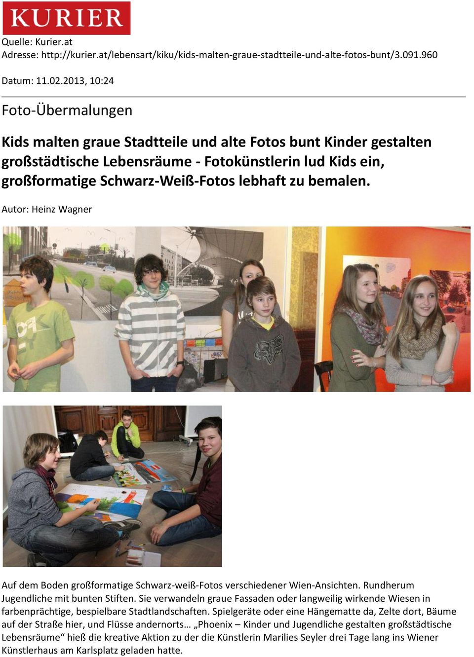 bemalen. Autor: Heinz Wagner Auf dem Boden großformatige Schwarz-weiß-Fotos verschiedener Wien-Ansichten. Rundherum Jugendliche mit bunten Stiften.