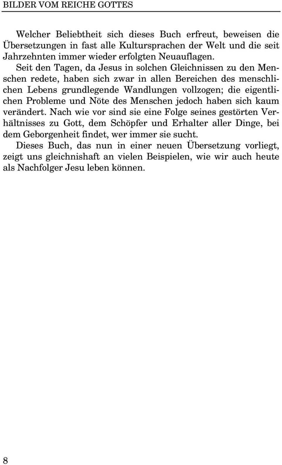 Probleme und Nöte des Menschen jedoch haben sich kaum verändert.