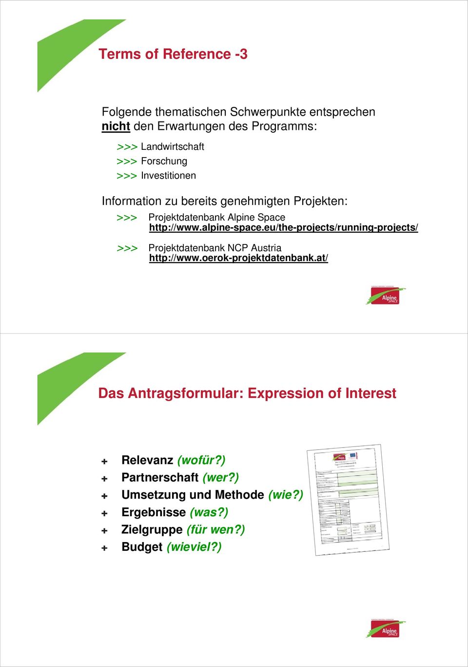 eu/the-projects/running-projects/ >>> Projektdatenbank NCP Austria http://www.oerok-projektdatenbank.