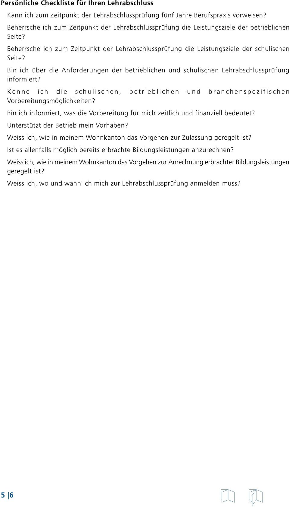 Bin ich über die Anforderungen der betrieblichen und schulischen Lehrabschlussprüfung informiert?