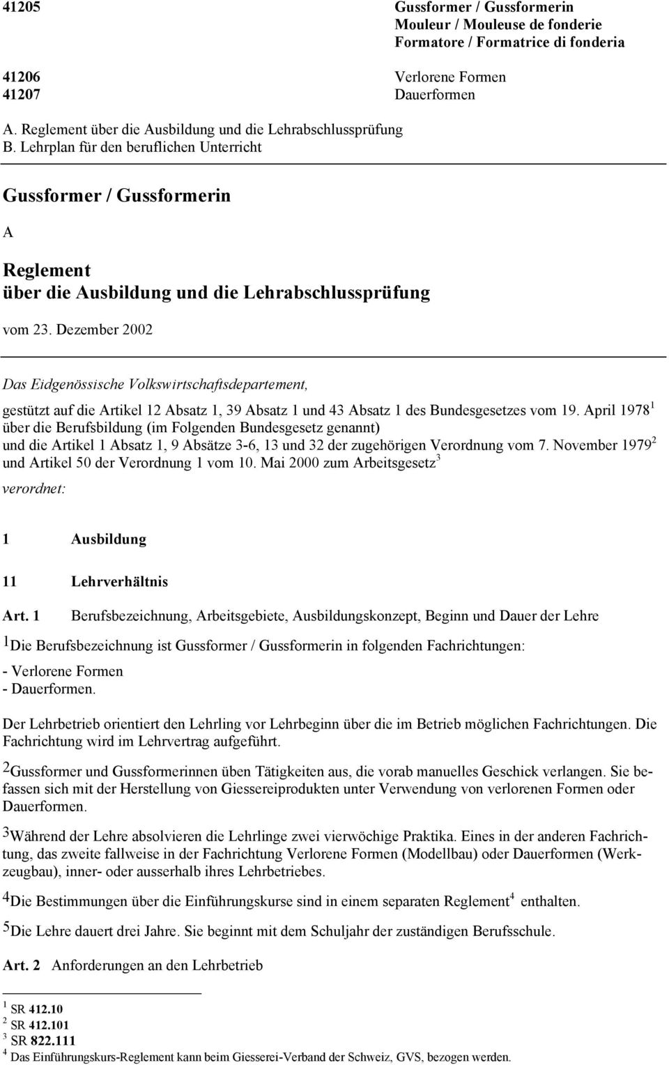 Dezember 2002 Das Eidgenössische Volkswirtschaftsdepartement, gestützt auf die Artikel 12 Absatz 1, 39 Absatz 1 und 43 Absatz 1 des Bundesgesetzes vom 19.