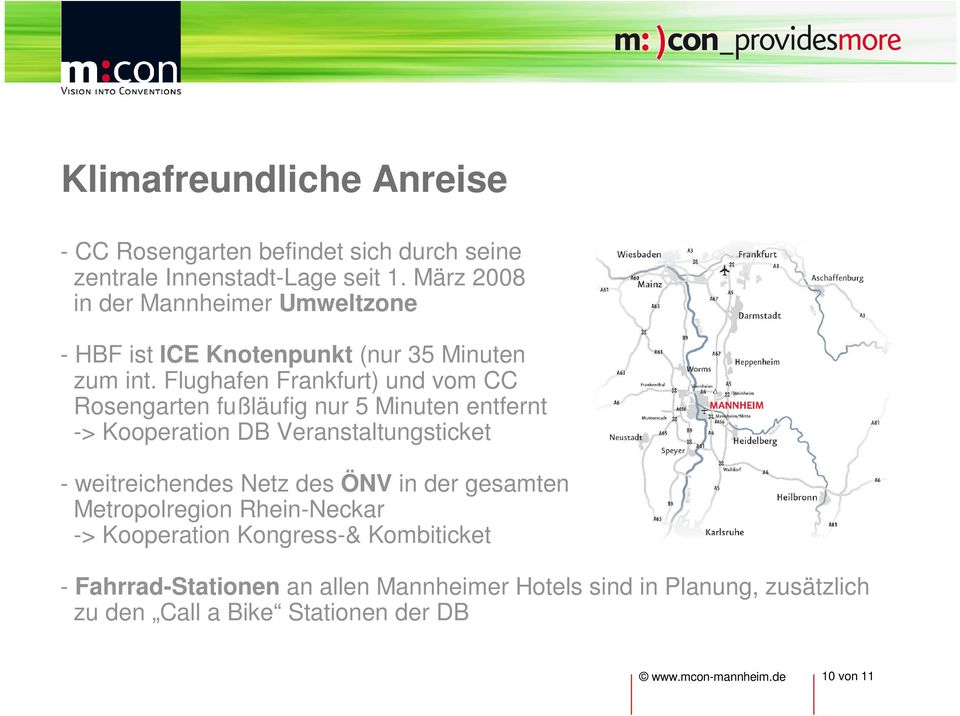 Flughafen Frankfurt) und vom CC Rosengarten fußläufig nur 5 Minuten entfernt -> Kooperation DB Veranstaltungsticket - weitreichendes Netz