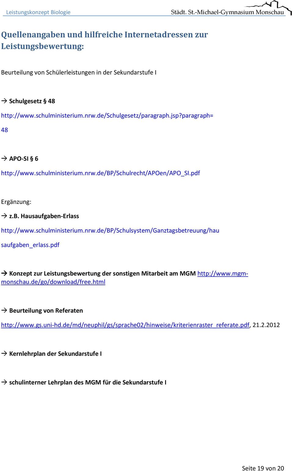 pdf Konzept zur Leistungsbewertung der sonstigen Mitarbeit am MGM http://www.mgmmonschau.de/go/download/free.html Beurteilung von Referaten http://www.gs.uni-hd.