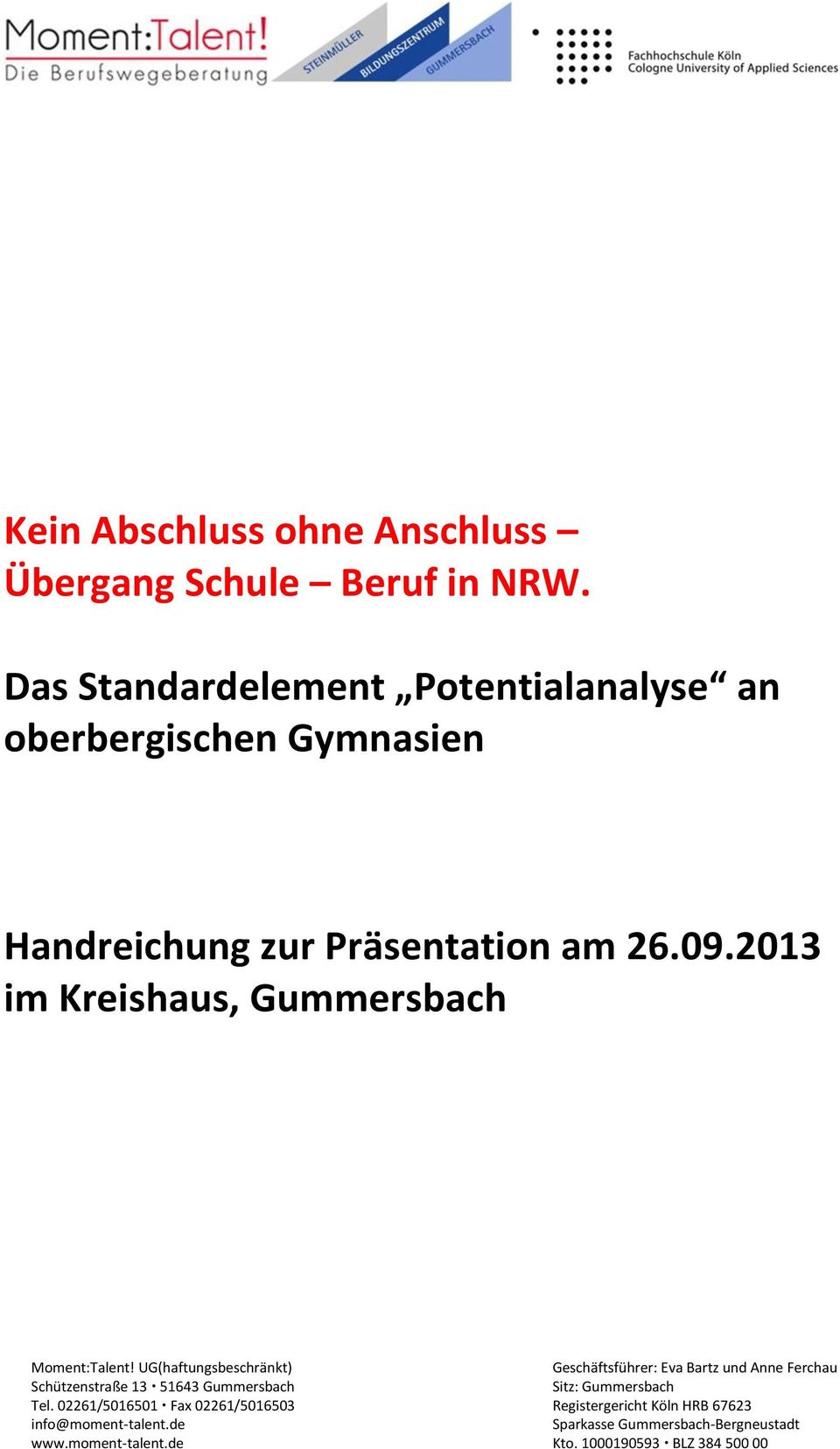 2013 im Kreishaus, Gummersbach Moment:Talent! UG(haftungsbeschränkt) Schützenstraße 13 51643 Gummersbach Tel.