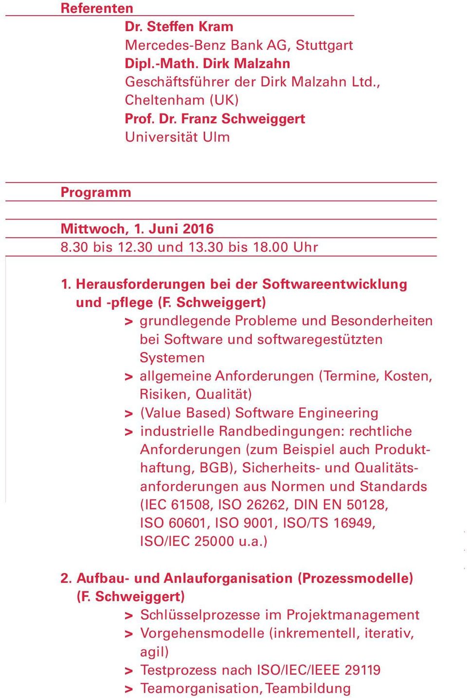 Schweiggert) > grundlegende Probleme und Besonderheiten bei Software und softwaregestützten Systemen > allgemeine Anforderungen (Termine, Kosten, Risiken, Qualität) > (Value Based) Software