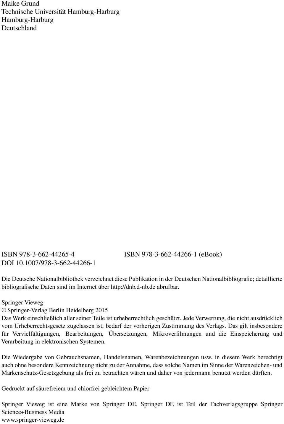 Internet über http://dnb.d-nb.de abrufbar. Springer Vieweg Springer-Verlag Berlin Heidelberg 2015 Das Werk einschließlich aller seiner Teile ist urheberrechtlich geschützt.