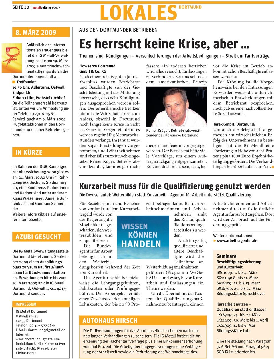 März 2009 Flugblattaktionen in den Dortmunder und Lüner Betrieben geben. IN KÜRZE Im Rahmen der DGB-Kampagne zur Alterssicherung 2009 gibt es am 21. März, 10.