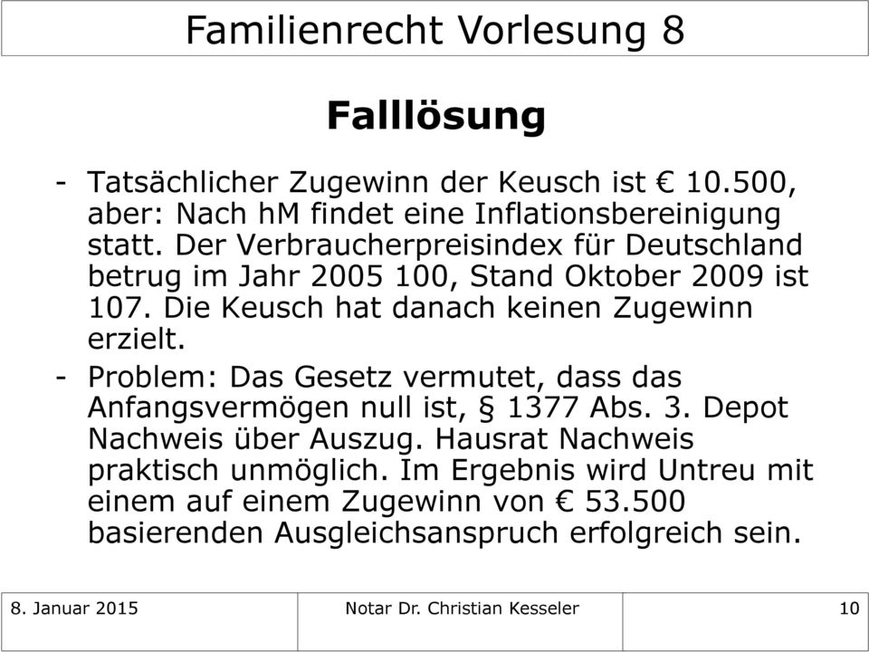 - Problem: Das Gesetz vermutet, dass das Anfangsvermögen null ist, 1377 Abs. 3. Depot Nachweis über Auszug.