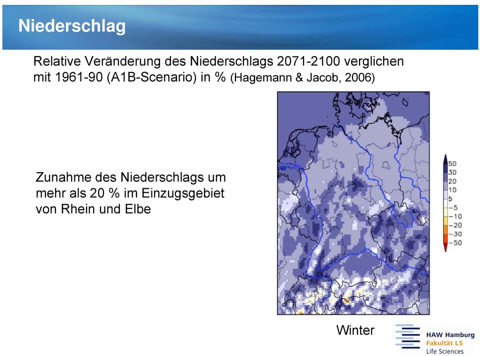 (Hagemann & Jacob, 2006) Zunahme des Niederschlags um