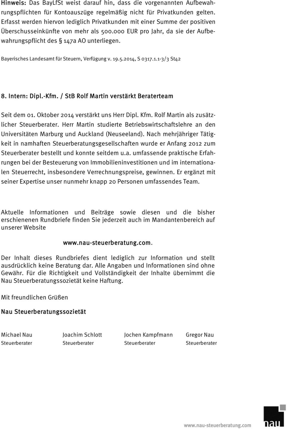 Bayerisches Landesamt für Steuern, Verfügung v. 19.5.2014, S 0317.1.1-3/3 St42 8. Intern: Dipl.-Kfm. / StB Rolf Martin verstärkt Beraterteam Seit dem 01. Oktober 2014 verstärkt uns Herr Dipl. Kfm.