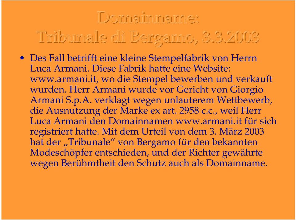 2958 c.c., weil Herr Luca Armani den Domainnamen www.armani.it für sich registriert hatte. Mit dem Urteil von dem 3.