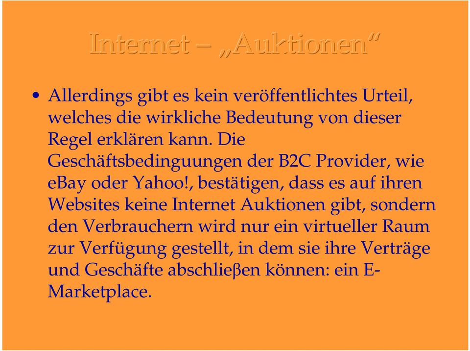 , bestätigen, dass es auf ihren Websites keine Internet Auktionen gibt, sondern den Verbrauchern wird nur