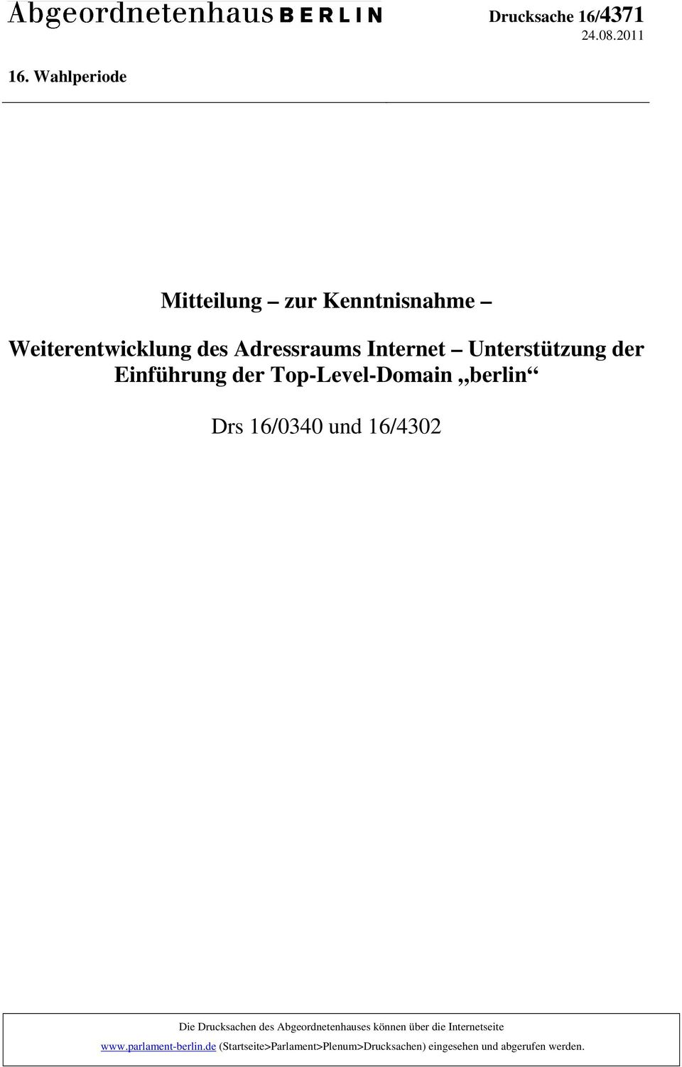 Unterstützung der Einführung der Top-Level-Domain berlin Drs 16/0340 und 16/4302 Die