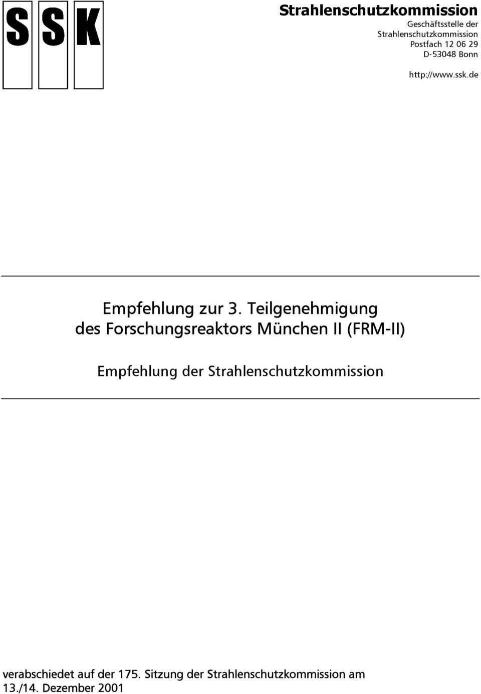 Teilgenehmigung des Forschungsreaktors München II (FRM-II) Empfehlung der