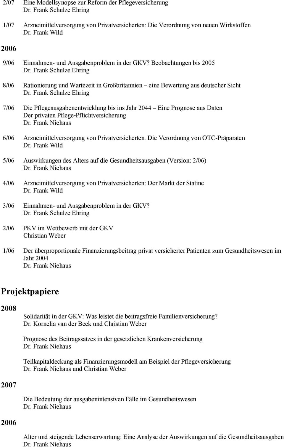 Frank Schulze Ehring 8/06 Rationierung und Wartezeit in Großbritannien eine Bewertung aus deutscher Sicht Dr.